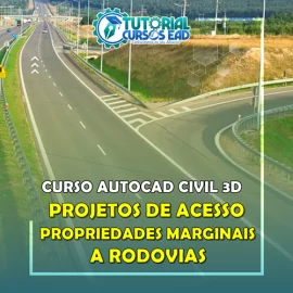 CURSO CIVIL 3D - PROJETOS DE ACESSOS DE PROPRIEDADES MARGINAIS A RODOVIAS